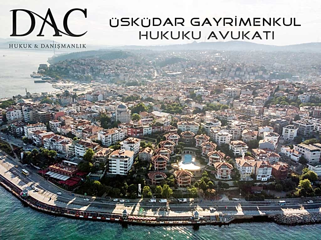 Üsküdar Gayrimenkul Hukuku Avukatı