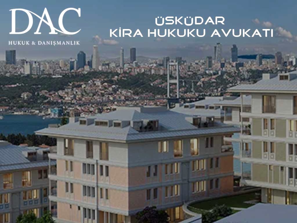 Üsküdar Kira Hukuku Avukatı | Hukuk Bürosu